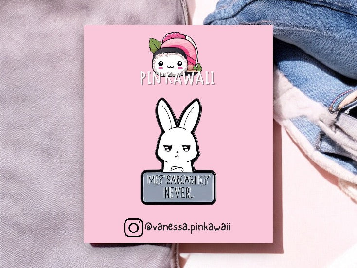 Pin's Broche Email | Sarcasm Lapin | Humour | Sarcasme Humour Sarcastique | Kawaii | Fun Me Sarcastic Never