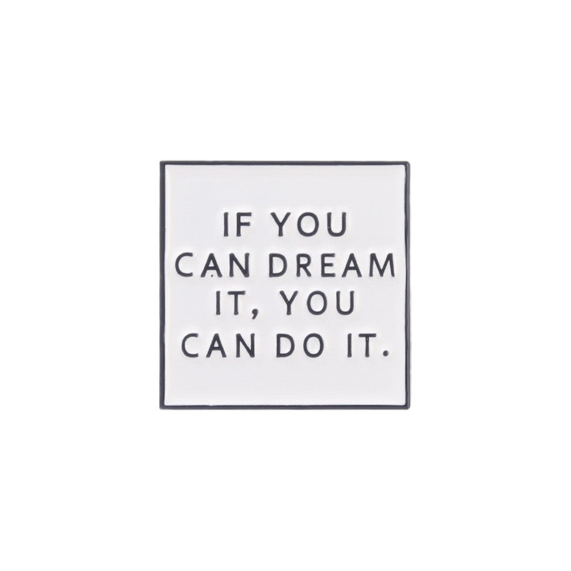Pin's Broche Email | If you Can Dream it You Can do It | Kawaii | Humour Text Fun