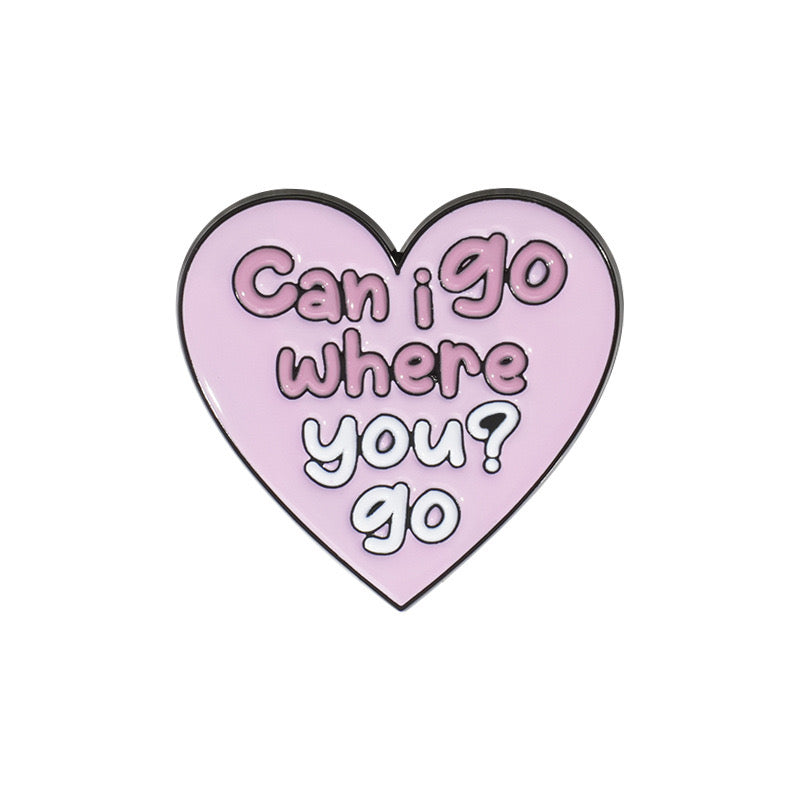 Pin's Broche Email | Can I go Where You Go ? | Coeur Rose | Kawaii | Fun | Humour Mignon