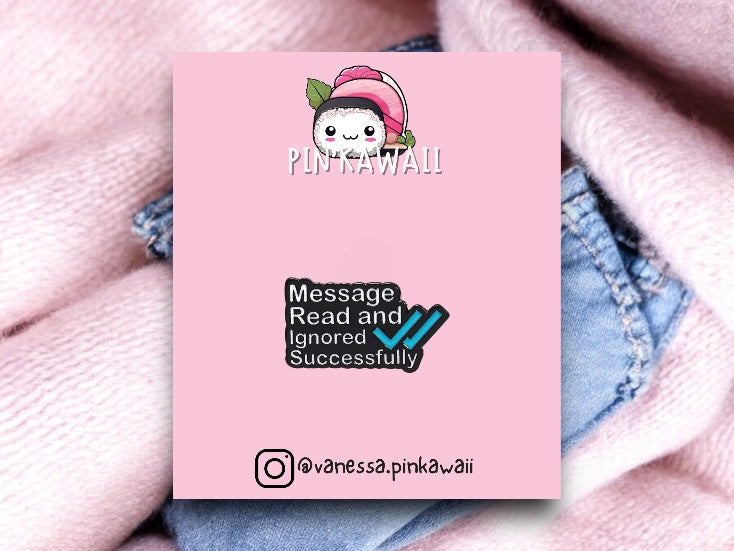 Pin's Broche Email | Message Read and Ignored | Kawaii | Humour Text Fun