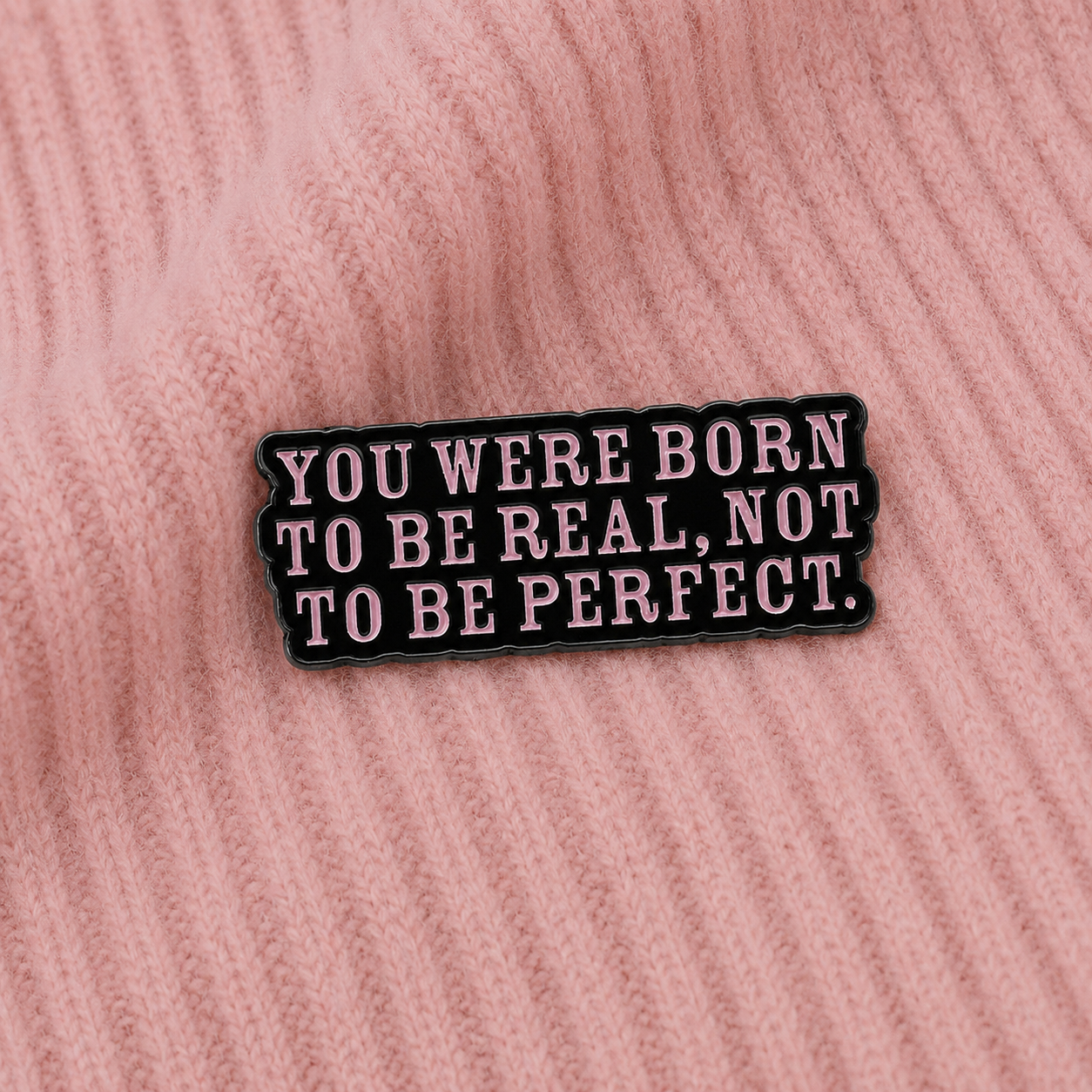 Pin’s citation positive | Be Real, Not Perfect