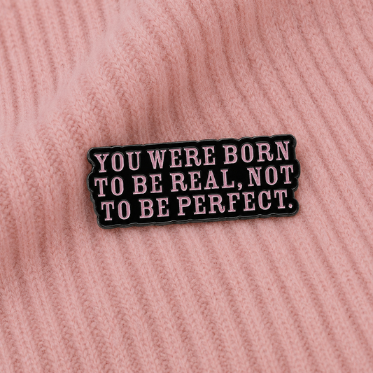Pin’s citation positive | Be Real, Not Perfect