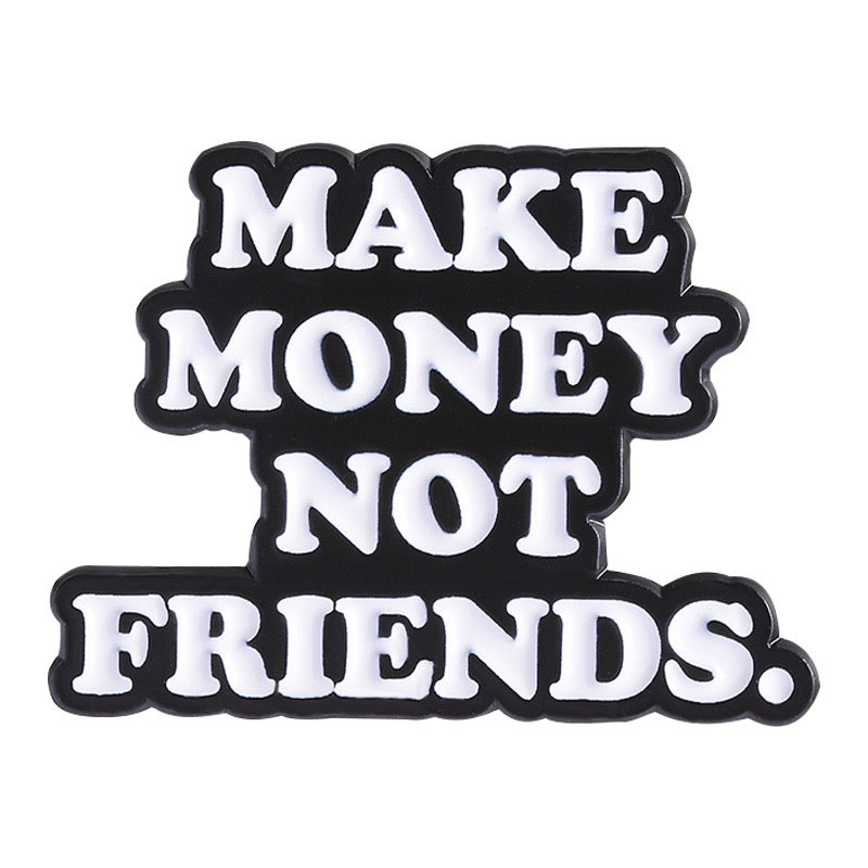 Pin's Broche Email | I make Money Not Friends | Kawaii | Humour Text Fun