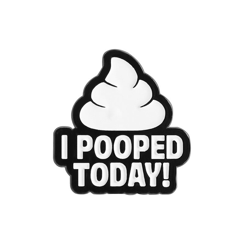 Pin's Broche Email | I Pooped Today | Kawaii | Humour Text Fun
