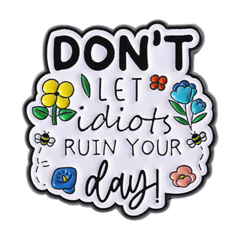 Pin's Broche Email | Don't Let Idiot ruin your day | Kawaii | Humour Text Fun