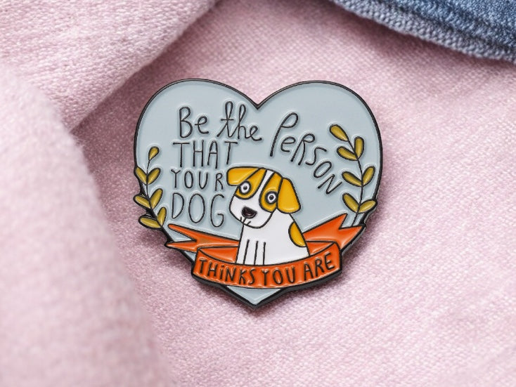 Pin's Broche Email | Be the Person that Your Dog | Mignon | Kawaii Amoureux des Chiens