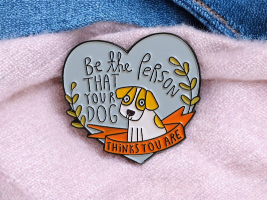 Pin's Broche Email | Be the Person that Your Dog | Mignon | Kawaii Amoureux des Chiens