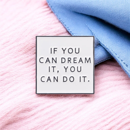 Pin's Broche Email | If you Can Dream it You Can do It | Kawaii | Humour Text Fun