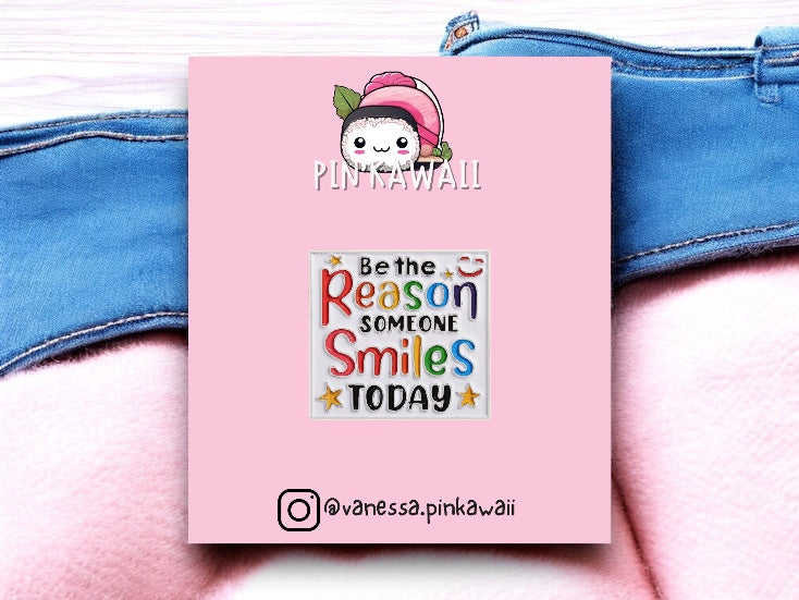 Pin's Broche Email | Be the Reason Someone Smiles Today | Kawaii | Humour Text Fun