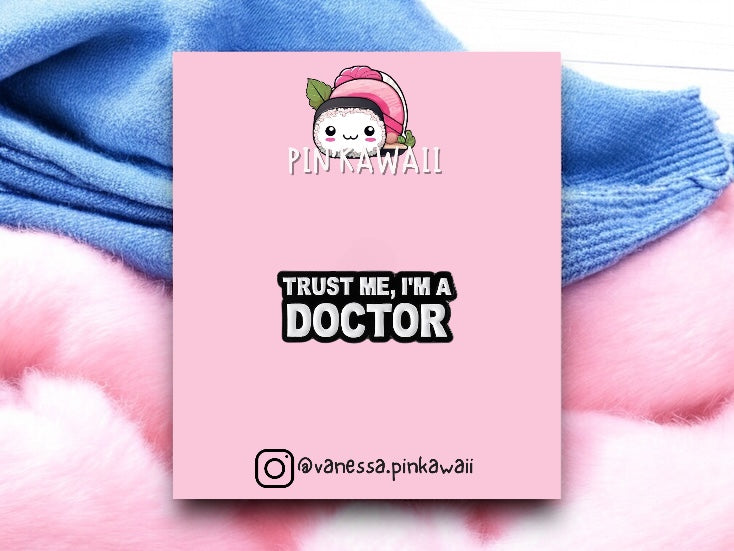 Pin's Broche Email | Docteur | Humour Trust me I'm Doctor Nurse | Médecine | Kawaii | Fun | Humour