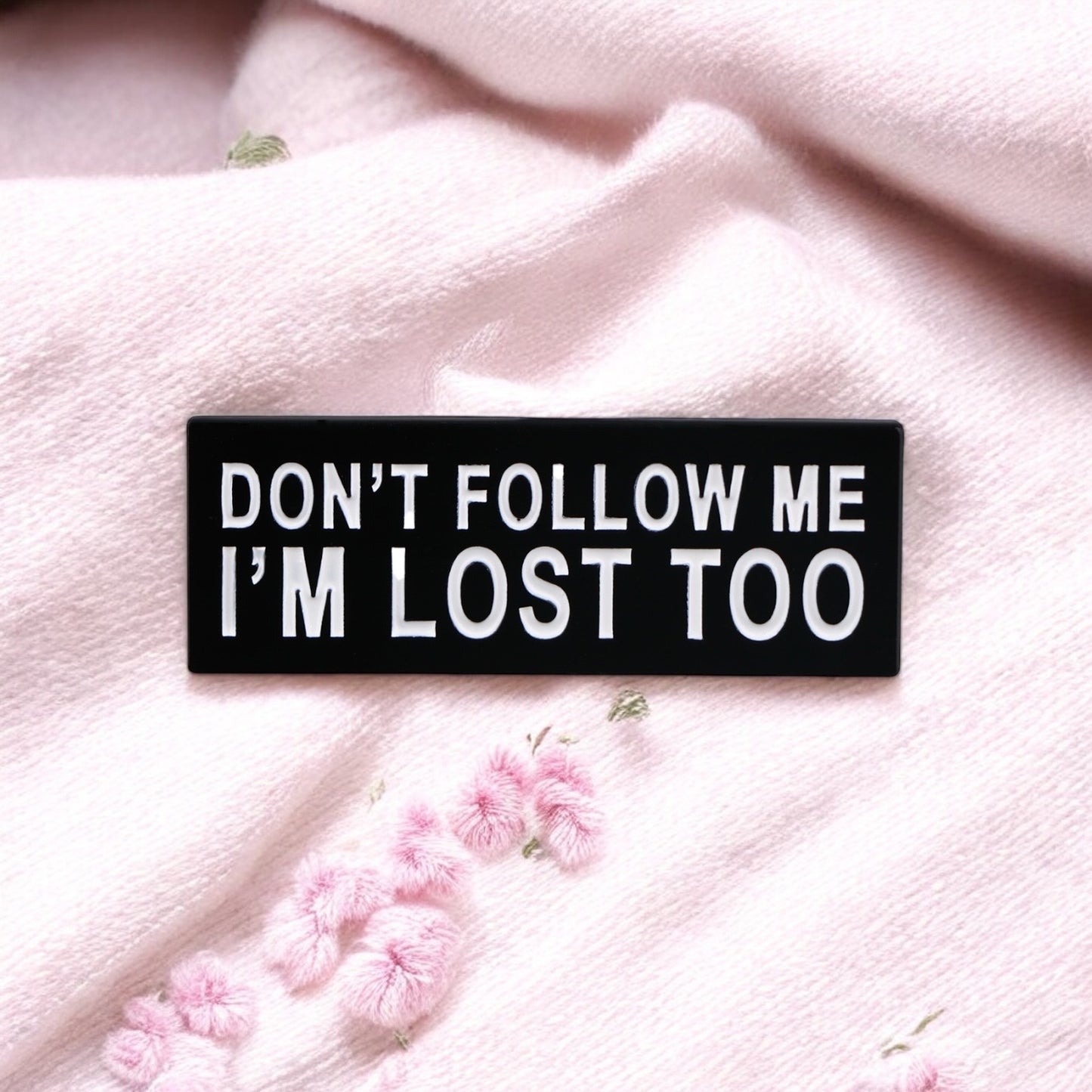 Pin's Broche Email | Don't follow me I'm Lost too | Kawaii | Humour Text Fun