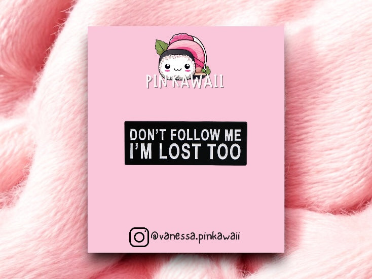Pin's Broche Email | Don't follow me I'm Lost too | Kawaii | Humour Text Fun
