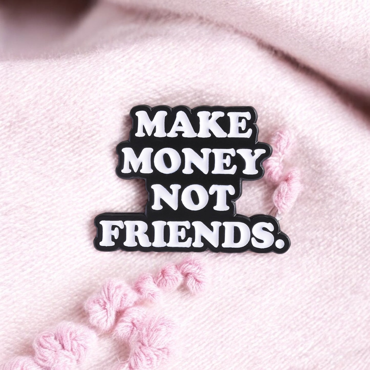 Pin's Broche Email | I make Money Not Friends | Kawaii | Humour Text Fun