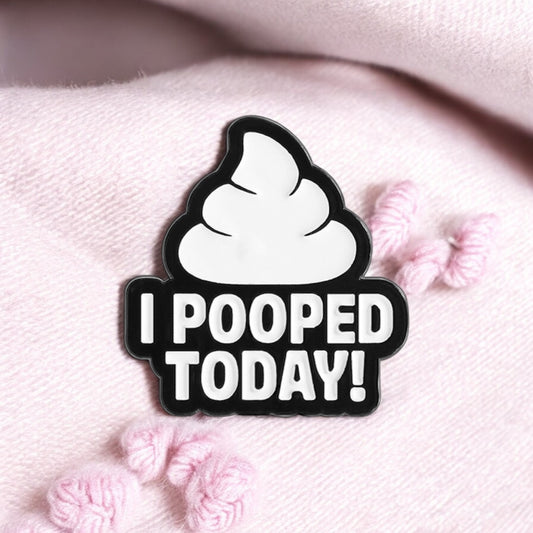 Pin's Broche Email | I Pooped Today | Kawaii | Humour Text Fun