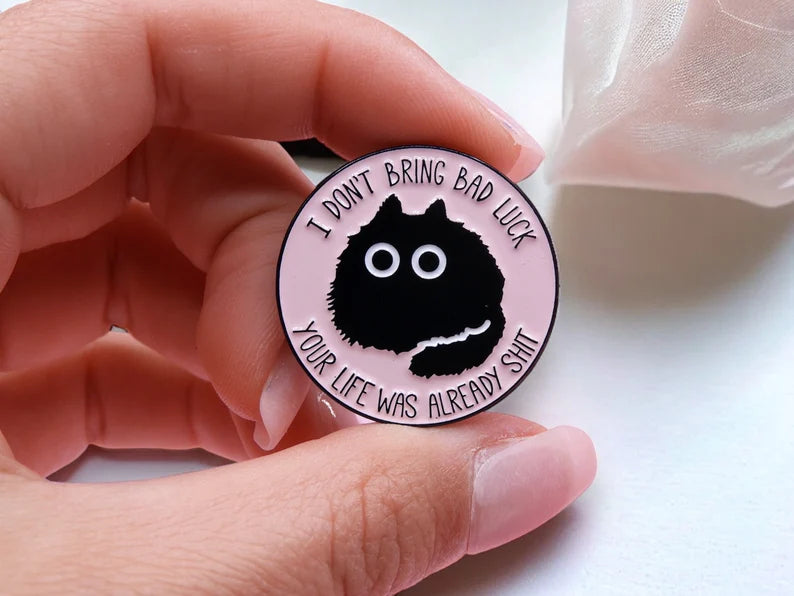 Pin's Broche Email | Cats | Don't Bring Bad Luck Already Shit | Chat | Kawaii | Fun