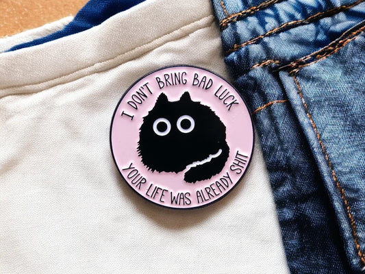 Email Brooch Pin | Cats | Don't Bring Bad Luck Already Shit | Cat | Kawaii | Fun