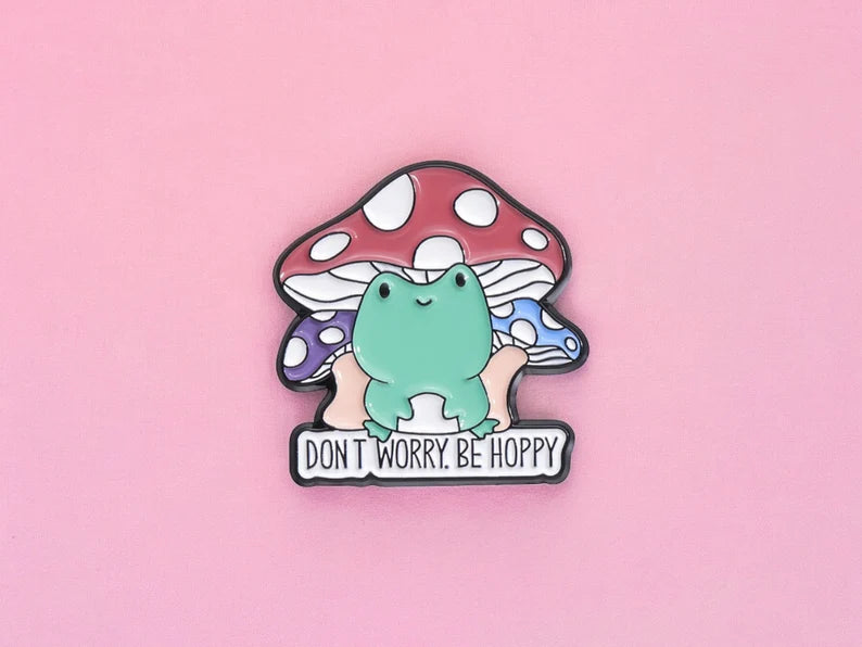 Pin's Broche Email | Grenouille Champignon | Forestier | Kawaii | Fun | Humour Don't Worry Be Hoppy