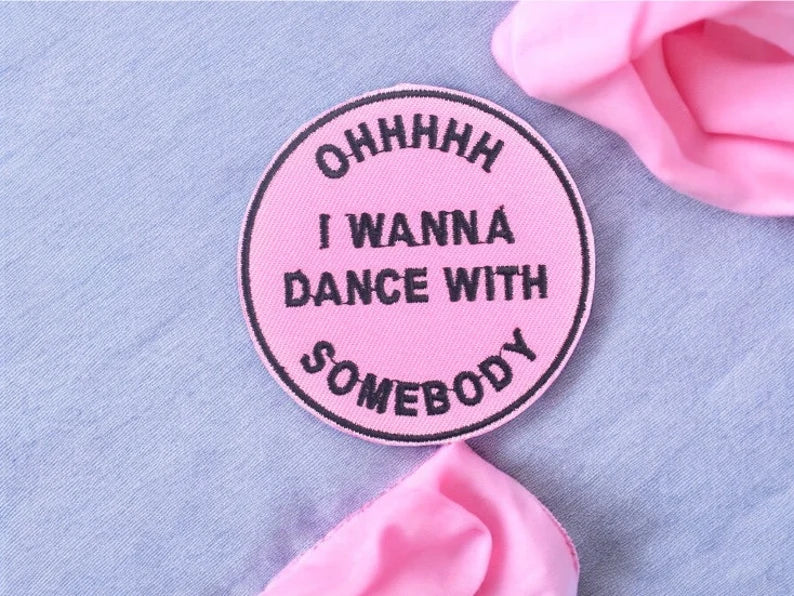 Embroidery Fabric | Pink Feminine Iron-on Ecusson Patch Badge | Wanna Dance with Somebody | Kawaii | Cute Humor