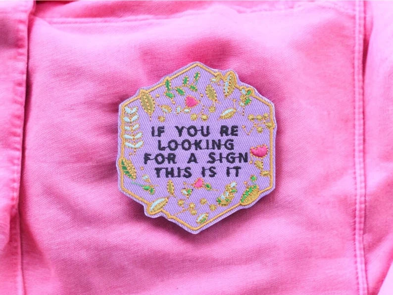 Embroidery Fabric | Feminine Iron-on Ecusson Patch l | If You are looking for a Sign | Kawaii | Cute Humor